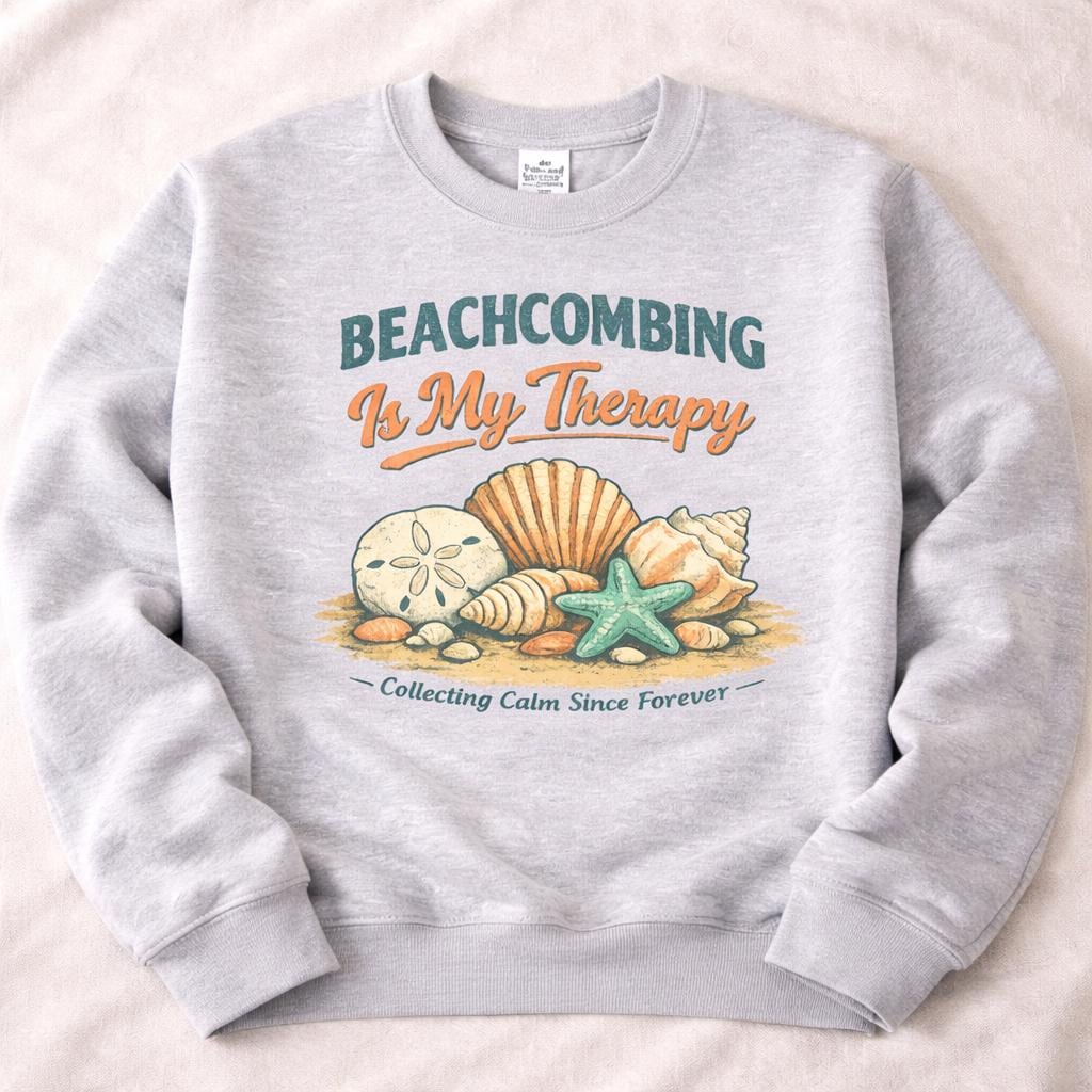 Beachcombing Is My Therapy Sweatshirt | Seashells Starfish Coastal Design
